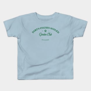 Dirty Filthy Soiled Garden Club - green Kids T-Shirt